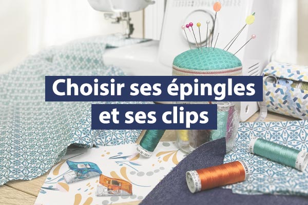 Quels types d'épingles et clips choisir