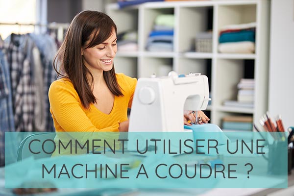 Comment utiliser sa machine à coudre