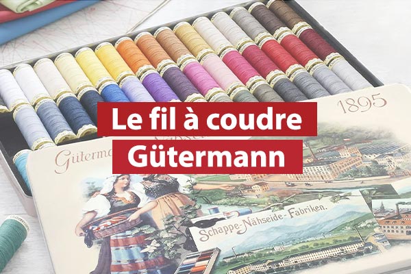 Pourquoi choisir les fils à coudre Gutermann Pourquoi choisir les fils à coudre Gutermann
